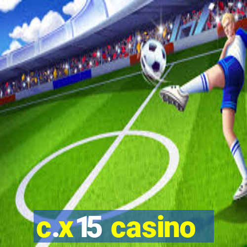 c.x15 casino